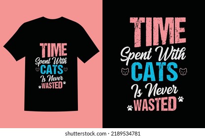 Cat Typography T-shirt Design (TIME SPENT WITH CATS IS NEVER WASTED)