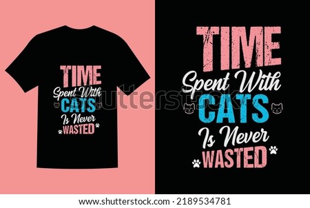 Cat Typography T-shirt Design (TIME SPENT WITH CATS IS NEVER WASTED)