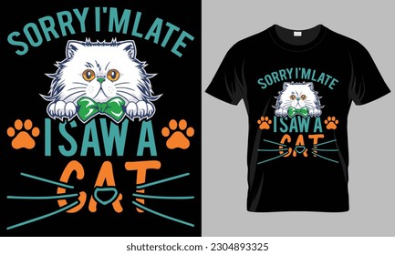 Cat typographyMotorcycle Typography T-shirt Vector Design. Sorry, I'm late I saw a cat.
motivational and inscription quotes.
perfect for print items and bags, posters, and cards.