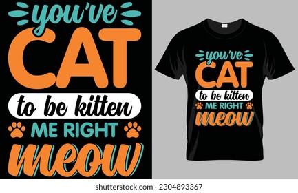 Cat typographyMotorcycle Typography T-shirt Vector Design. You've cat to kitten me right meow.
motivational and inscription quotes.
perfect for print items and bags, posters, and cards. 
isolated on b