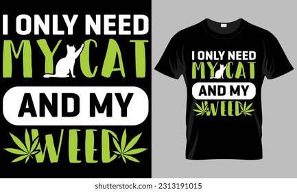 Cat typographyMotorcycle Typography T-shirt Vector Design. I only need my cat and my weed.
motivational and inscription quotes.
perfect for print items 
isolated on black background

