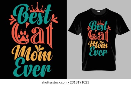 Cat typographyMotorcycle Typography T-shirt Vector Design.Best cat mom ever.
motivational and inscription quotes.
perfect for print item and bags, posters, cards. 
isolated on black background

