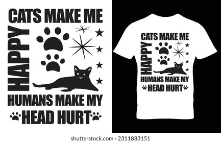 Cat vector t-shirt design . cats make me happy humans make my head hurt. Cat  quotes vector illustration design  for print  or other uses. 