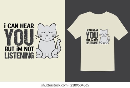 Cat Vector T-shirt Design (I CAN HEAR YOU BUT IM NOT LISTENING)