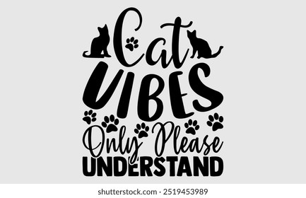 Cat Vibes Only Please Understand