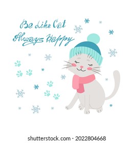 Cat in a winter hat, Handwritten Be like a cat, always happy Lettering. Vector illustration in flat style.