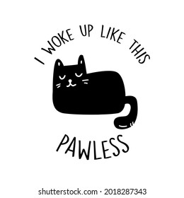 cat i woke up like art his pawless wo art best design vector illustration for use in design and print poster canvas