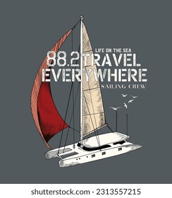 Catamaran illustration with slogan inscriptions. T shirt graphic work.