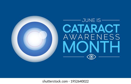 Cataract awareness month is observed every year in June, it is a dense, cloudy area that forms in the lens of the eye. Vector illustration.