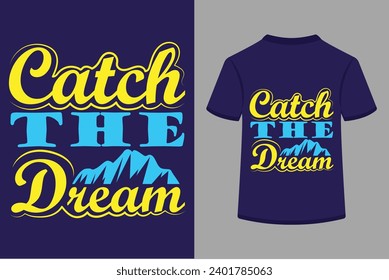 Catch The Dream T-shirt Design