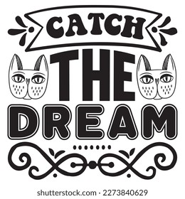 Catch the Dream T-Shirt Design Vector File