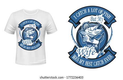 I catch a lot of fish but my wife was my best catch ever - fishing t-shirt design, fishing vector, logo, vintage t-shirt, fishing label.