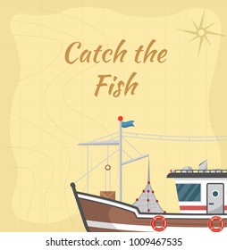 Catch the fish poster with commercial small boat. Fishing trawler for traditional seafood production vector illustration. Vintage marine flotilla of ships, sea or ocean nautical transportation.