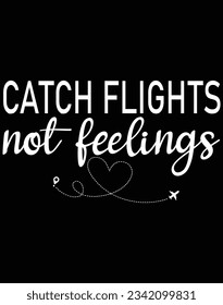 Catch flight not feelings EPS file for cutting machine. You can edit and print this vector art with EPS editor.