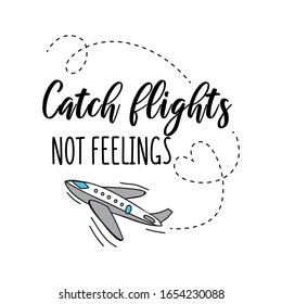 Catch flights not feelings summer travel card or print vector illustration. Airplane flying around handwritten inscription flat style. Trip and adventure concept. Isolated on white background