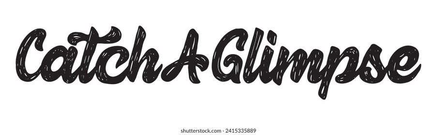 catch a glimpse text on white background.