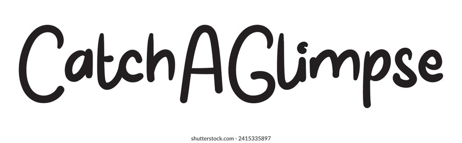 catch a glimpse text on white background.