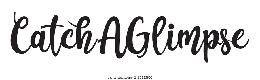 catch a glimpse text on white background.