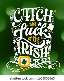 Catch the luck of the Irish - hand drawn vector St Patrick's day lettering phrase, leprechaun hat shape design. Shamrock, lucky clover decor. Vector festive illustration. Spring festival.