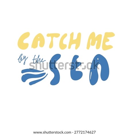Catch Me by the Sea - hand drawn summer quote illustration