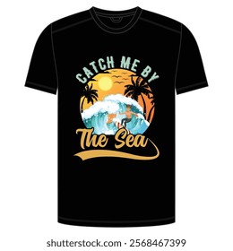 Catch Me by the Sea Where Waves Meet Dreams, Vector Design Print Redy Design.