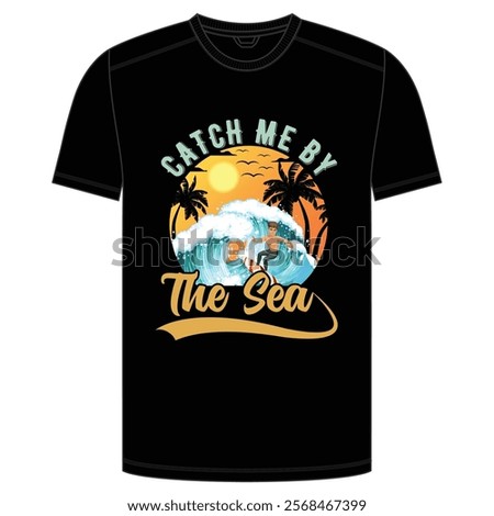 Catch Me by the Sea Where Waves Meet Dreams, Vector Design Print Redy Design.