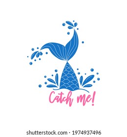 Catch me. Mermaid tail card with water splashes, stars. Inspirational quote about summer, love and the sea.