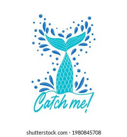 Catch me. Mermaid tail card with water splashes, stars. Inspirational quote about summer, love and the sea.