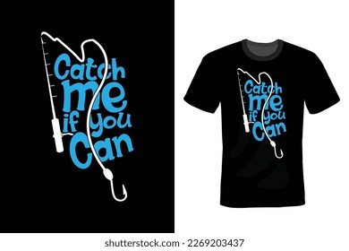 Catch Me If You Can, Fishing T shirt design, vintage, typography