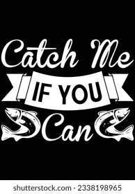 Catch me if you can vector art design, eps file. design file for t-shirt. SVG, EPS cuttable design file