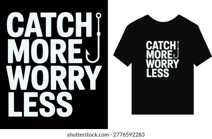 Catch More Worry Less fishing t-shirt with hook t-shirt typography