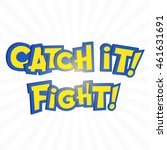 Catch it phrase in cartoon style on white. Typography element template for banners and game assets.
