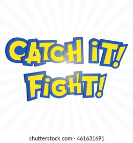 Catch it phrase in cartoon style on white. Typography element template for banners and game assets.