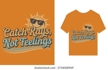 Catch Rays não sentimentos TShirt Design