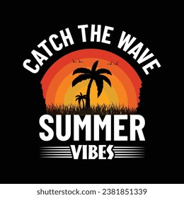 Catch The Sumer Vibes Vector design for t shirt 