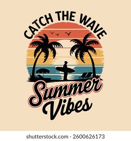 Catch The Summer Wave Summer Viber, Vector T-Shirt Design, Vector Design