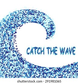 Catch the wave. Summer inspiration quote. Surfing theme.