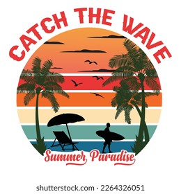 Catch The Wave Summer Paradise T-shirt Desing Vector Illutration