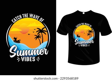 CATCH THE WAVE OF SUMMER VIBES T-SHIRT DESIGN FOR SUMMER, BEACH, SEA, OUTDOOR ETC.
