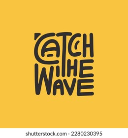 Catch the wave vector lettering on yellow background. Hand draw lettering illustration.