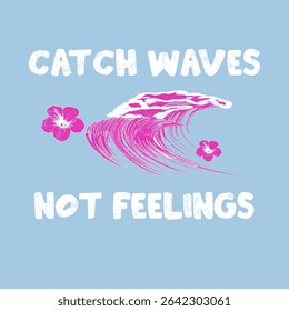 Captura Ondas Não Sentimentos Tipografia De Surf Moderna.
 Design divertido pastel com tema de surf com o slogan Catch Waves Not Feelings. Ideal para roupas de praia e estilo de vida juvenil.