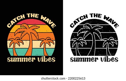 Catch The Waves Summer Vibes, Summer Quote T shirt design