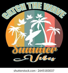 CATCH THE WAVES SUMMER VIBES - SUMMER T SHIRT DESIGN 0001, EPS File format, size 4000X4000 pixel, Editable file, Printable graphic, 300 DPI (PPI), with background