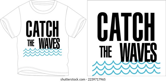 catch the waves t shirt graphic design vector illustration digital file