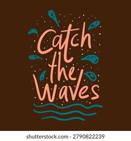 Catch The Waves Typography Design