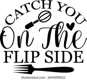 Catch You On The Flip Side T shirt Design svg
