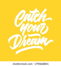 Catch your dream hand lettering vector design for poster,sticker,social media,post card,banner,print. hand written type. motivational quotes. vector illustration.