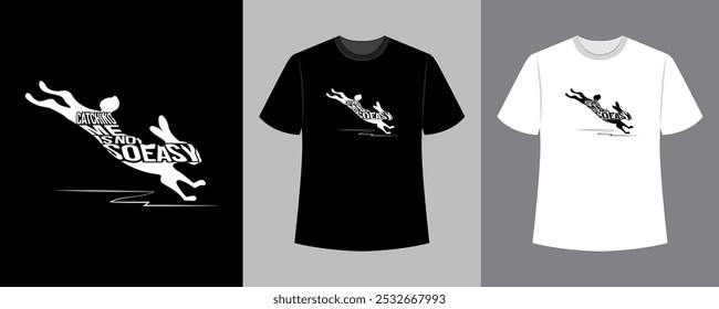 Catching me is not so easy text illustration t-shirt design