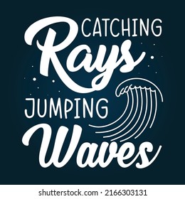 Catching rays jumping waves typography design for t shirts and merchandise, summer quotes
