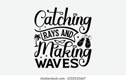 Catching Rays And Making Waves - Summer T-shirt Design, This illustration can be used as a print on t-shirts and cards, stationary or as a poster.